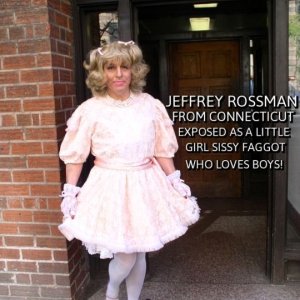 JEFFREY ROSSMAN from Connecticut ******* as a little girl sissy faggot