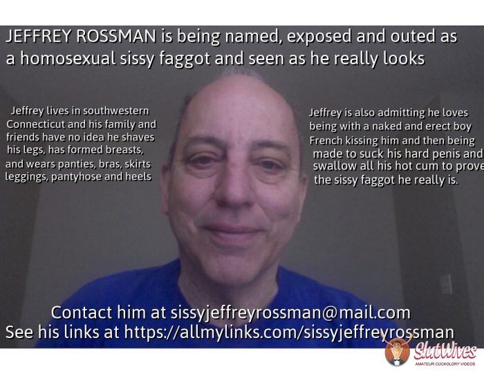 This is Jeffrey Rossman from Connecticut. He is a sissy faggot hungry for the cocks of well endowed boys.